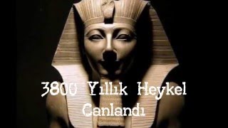 3800 Yıllık Heykel Canlandı