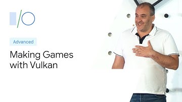 Making high fidelity Android games possible with Vulkan (Google I/O