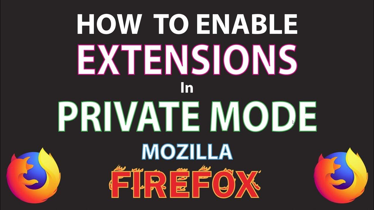 Mozilla Firefox: How To Enable Your Extensions To Run While In A Private  Window, PC