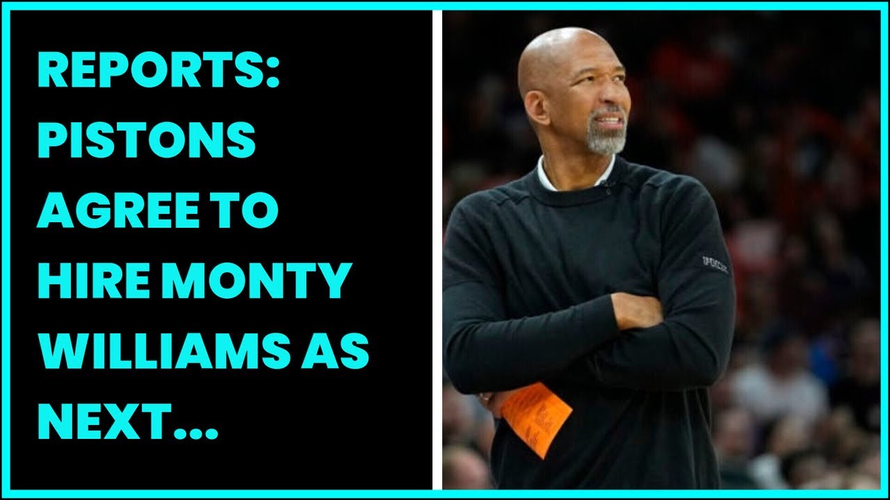 REPORTS PISTONS AGREE TO HIRE MONTY WILLIAMS AS NEXT HEAD COACH YouTube