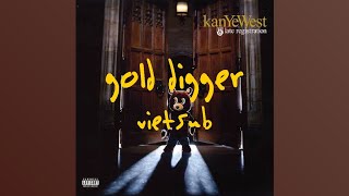Kanye West - Gold Digger feat. Jamie Foxx [Lyrics   Vietsub]