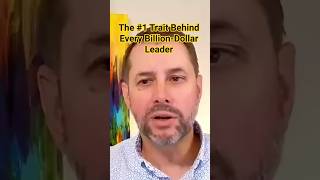 The #1 Trait Behind Every Billion-Dollar Leader