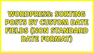 Wordpress: Sorting posts by custom date fields (non standard date format) Profile