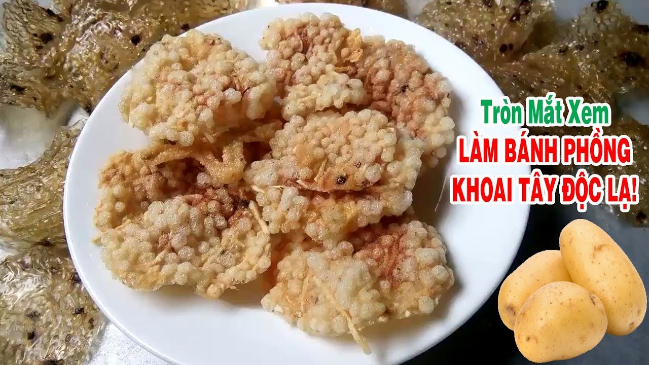 Tròn Mắt Xem Làm Bánh Phồng Khoai Tây Độc Lạ