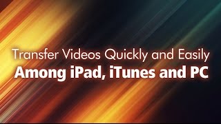 Transfer Videos Quickly and Easily among iPad, iTunes and PC – AmoyShare