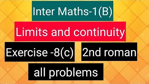 Inter Maths-1(B) -Limits and continuity-  Exercise-8(c) -  2nd roman- all problems