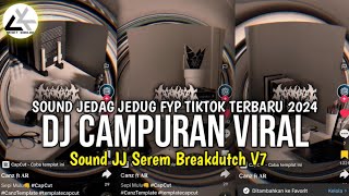 Cocok Buat Teken Ngopi Nih!!! | DJ Sound JJ Serem Breakdutch V7 Terbaru 2024