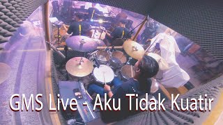 GMS  - Aku Tidak Kuatir (Drum Cam Cover)