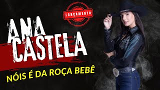 Ana Castela - Nóis É da Roça Bebê - Música Nova [LANÇAMENTO]