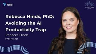 Rebecca Hinds, PhD: Avoiding the AI Productivity Trap