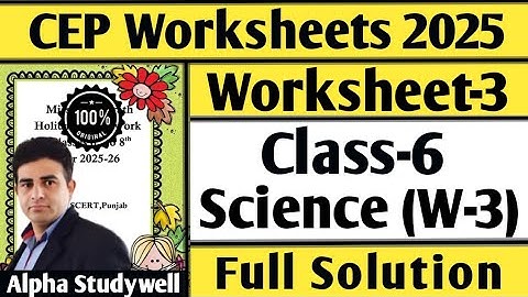 Class 6 science cep worksheet-3 full solution, 6th class cep science worksheet-3 fully solved