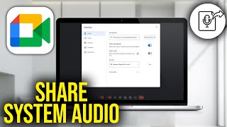 How To Share System Audio in Google Meet