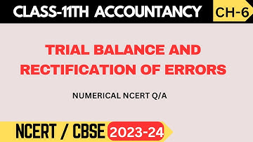 Class 11 Accountancy | Ch 6: Trial Balance and Rectification of Errors | Numerical NCERT Q/A Part-1