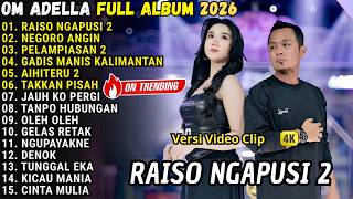 Download lagu RAISO NGAPUSI - NEGORO ANGIN - PELAMPIASAN 2 - OM ADELLA FULL ALBUM TERBARU 2026