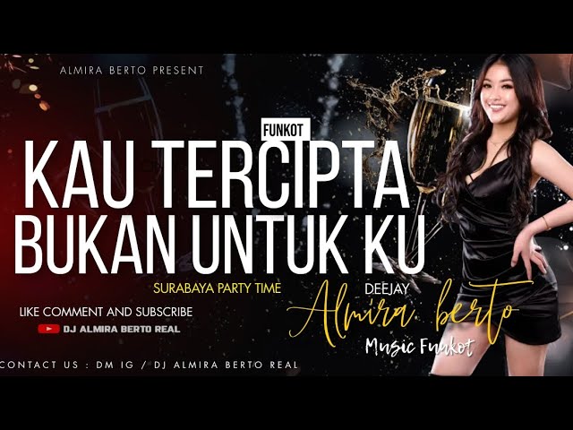 FUNKOT - KAU TERCIPTA BUKAN UNTUK KU NEW VERSION 2023 BY DJ ALMIRA BERTO class=