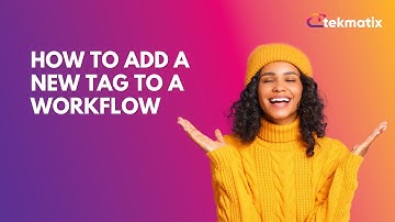How To Add a New Tag To a WorkFlow