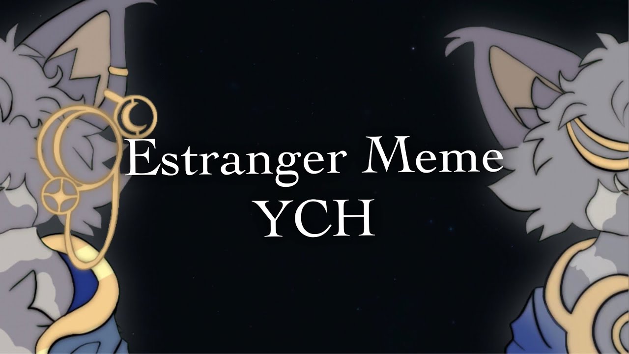 Estranger Animation Meme (Complete YCH!!) - YouTube