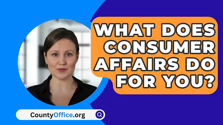 What Does Consumer Affairs Do For You? - CountyOffice.org