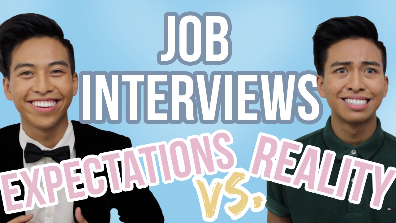 job interviews expectations vs reality youtube job expectations