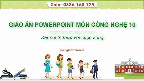 Giáo án powerpoint Công nghệ 10 Kết nối tri thức | GA điện tử Công nghệ 10 KNTT