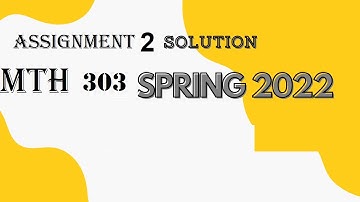 mth 303 assignment 2 solution spring 2022|mth303 assignment no 2 solution 2022