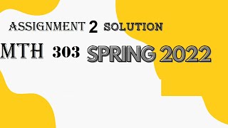 mth 303 assignment 2 solution spring 2022|mth303 assignment no 2 solution 2022