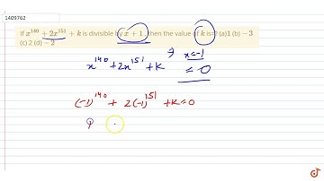 If `x^(140)+2x^(151)+k` is divisible by `x+1` , then the value of `k` is=?  (a)`1` (b) `-3`  (