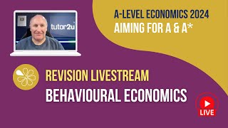 Behavioural Economics | Livestream | Aiming for AA* Economics 2024