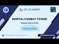 #13 Mortal Kombat Tower | Video Solution | 1500 Rated | TLE CP-31 Sheet | Best Codeforces Problems