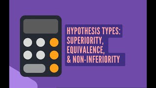 Superiority, Equivalence, and Non-Inferiority: Medical Study Hypotheses Explained