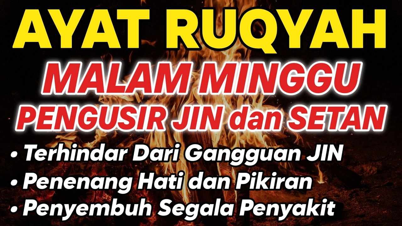 RUQYAH MALAM MINGGU PELINDUNG DIRI DARI GANGGUAN JIN DAN SETAN
