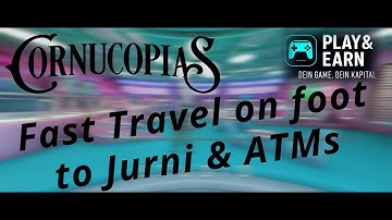 Cornucopias Infinity Rising Tutorial Fast Travel on foot to Jurni & ATM