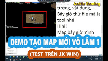DEMO TẠO MAP MỚI VÕ LÂM 1 TEST TRÊN JX WIN