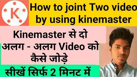How to joint two video using kine master | add two video together