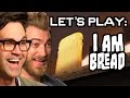 Let's Play: I am Bread