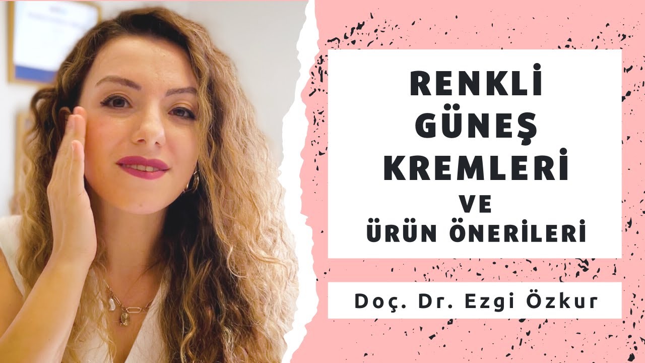 Renkli Güneş Kremleri - Faydalı mı Zararlı mı? Hangisini Kullanalım?