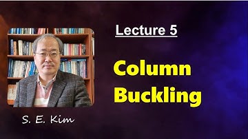 Lecture 5 : Column Buckling l Buckling Load l Amplification Factor l Structural Analysis
