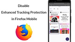How to Disable Enhanced Tracking Protection in Firefox Mobile