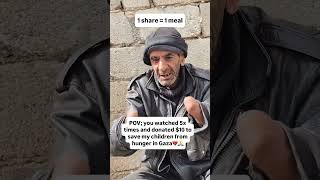 POV; you watched 5x times and donated $10 to save my children from hunger in Gaza#viralvideos #viral