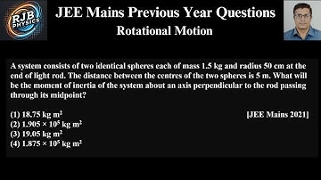 A system consists of two identical spheres each of mass 1.5 kg and radius 50 cm at the end of light