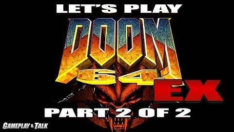 DOOM 64 EX Full Playthrough (PC, Part 2 of 2) | Let