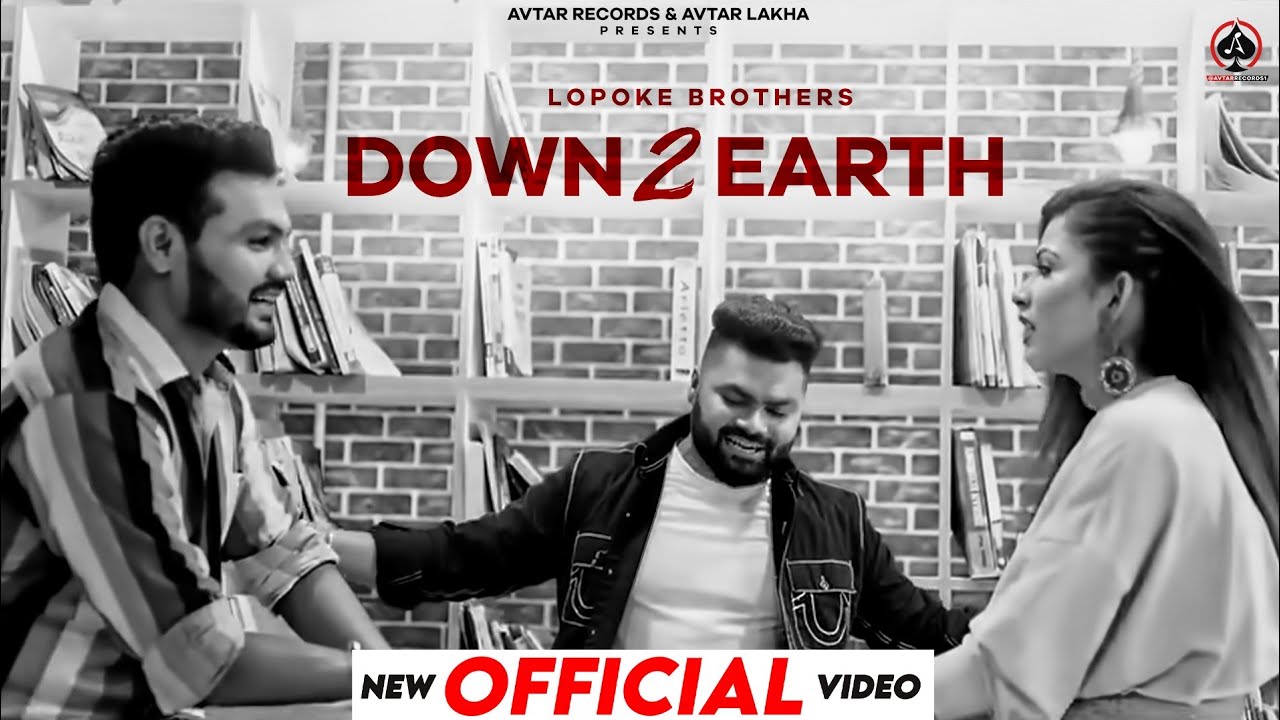 Down 2 Earth – Lopoke Brothers | Nirvair Singh Aulakh | New Punjabi Song 2022 | Latest Punjabi Songs