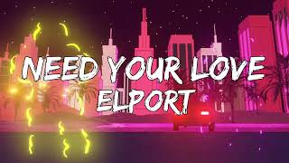 ELPORT - Need Your Love (LYRIC VIDEO)