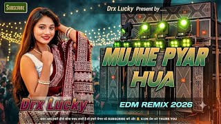 Mujhe Pyar Hua Remix | Dj Song Bollywood #Edm Drop #Remix Hindi Dj Song | 2026 #RemixGana Drx Lucky