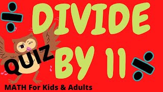 MATH: Division by 11 QUIZ - Learn to divide by 11, Practice & Quiz for Kids & Adults - Math Help