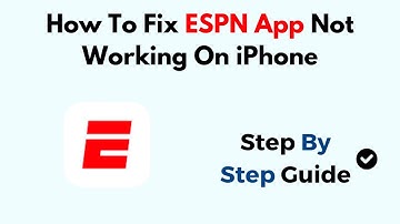 How To Fix ESPN App Not Working On iPhone