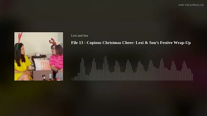 File 13 - Copious Christmas Cheer: Lexi & Son’s Festive Wrap-Up