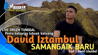 David Iztambul - Samangaik Baru | Live Orgen Tunggal | keluarga | Lubuak Batuang