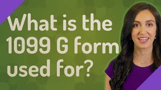 What is the 1099 G form used for?