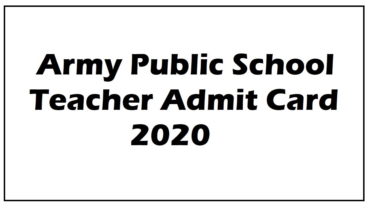 Army Public School Teacher Admit Card 2020 | AWES PGT, TGT, PRT Exam Date (Out)
